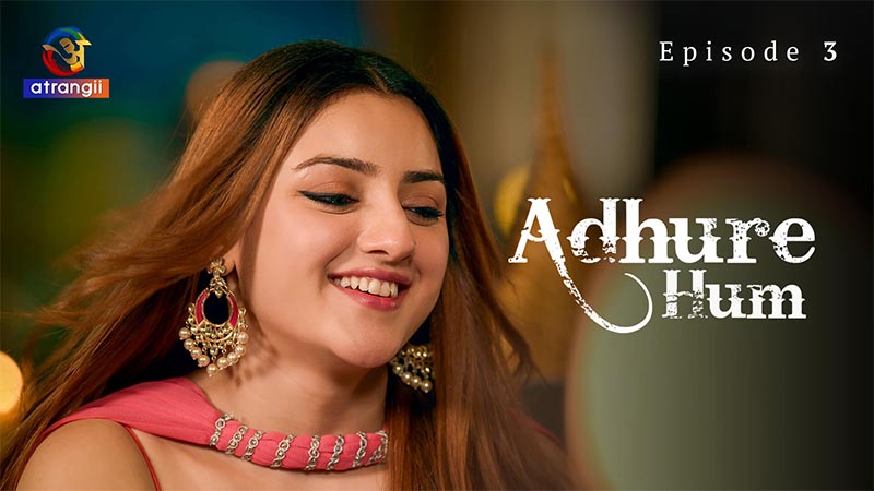 Adhure Hum | Season 01 | Episode 03